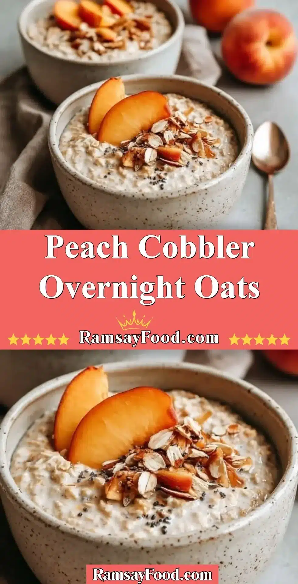 Peach Cobbler Overnight Oats 30 Peach Cobbler Overnight Oats topped with fresh peaches and cinnamon