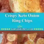 Crispy Keto Onion Ring Chips 3 crispy keto onion ring chips 2025 11 18 223252 150x150 1