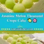 jasmine melon thousand crepe cake 2025 11 18 223249 150x150 1