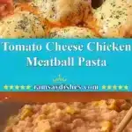 tomato cheese chicken meatball pasta 2025 11 18 223247 150x150 1