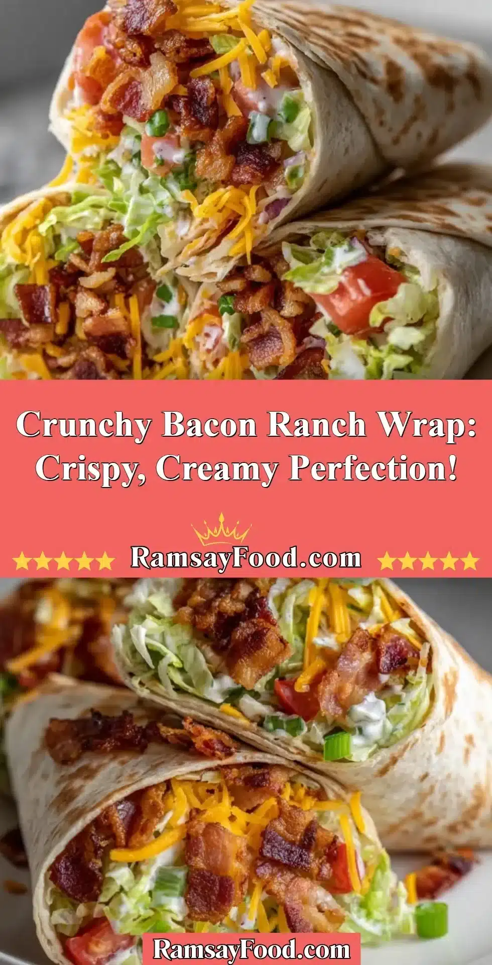Crunchy Bacon Ranch Wrap filled with crispy bacon and creamy ranch dressing