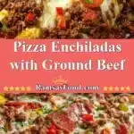 Pizza Enchiladas with Ground Beef 3 pizza enchiladas with ground beef 2025 12 21 232651 150x150 1