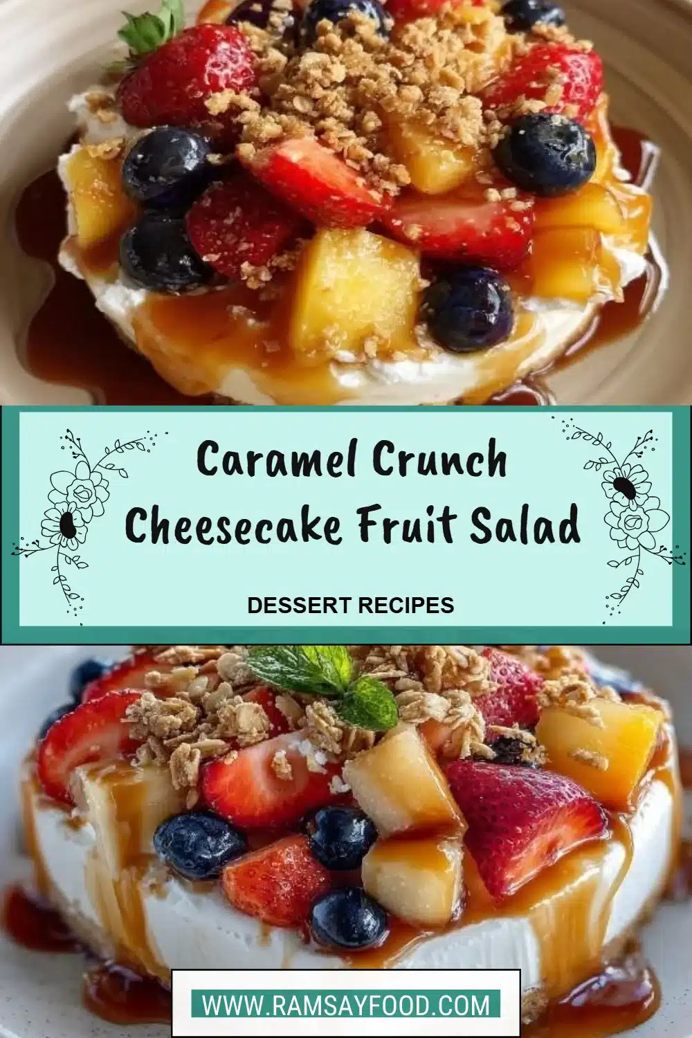 Caramel Crunch Cheesecake Fruit Salad with fresh fruits and creamy cheesecake dressing